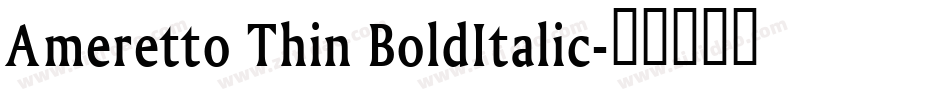 Ameretto Thin BoldItalic字体转换